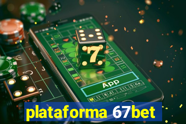 plataforma 67bet